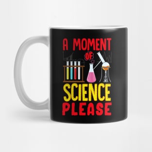 Funny A Moment Of Science Please Chemistry Pun Mug